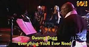 Swamp Dogg Everything You'll Ever Need- (edited by HB 2013)