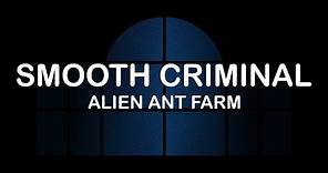 Alien Ant Farm - Smooth Criminal (Lyrics / Lyric Video)