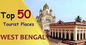 "WEST BENGAL" Top 50 Tourist Places | West Bengal Tourism