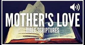 Bible Verses About Mothers Love | Beautiful Scriptures About The Love Of a Mother