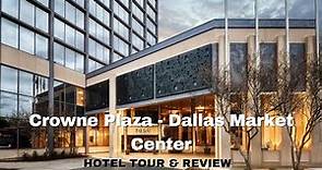 Hotel Review & Tour - Crowne Plaza Dallas Market Center, Dallas TX