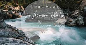 Throne Room- Full Session Live Ascension Worship by Elisabeth Cooper