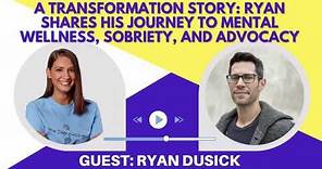 A Transformation Story: Ryan Dusick Shares His Journey to Mental Wellness, Sobriety, and Advocacy