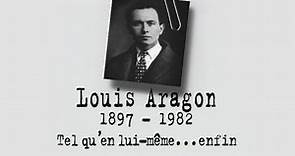 Louis ARAGON – Un siècle d'écrivains : tel qu'en lui-même, enfin (DOCUMENTAIRE, 1999)