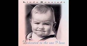 Linda Rondstadt- Dedicated To The One I Love