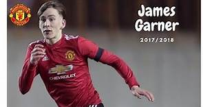 James Garner (Manchester United) 2017/2018 Individual Highlights