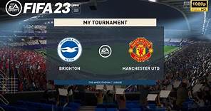 FIFA 23 | Brighton vs Manchester United Ft., Danny Welbeck Vs Rashford,| FIFA Cup-23/24 | Gameplay