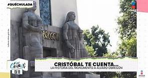 Cristóbal nos cuenta la historia del monumento a Álvaro Obregón | Qué Chulada