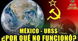 Cómo era la RELACIÓN MÉXICO URSS?