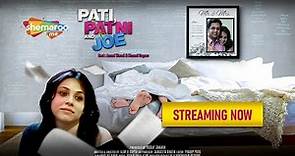 Pati Patni and Joe Official Trailer - Ajay B Gupta - Maanvi Gagroo - Anand - World Digital Premiere