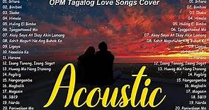 Filipino OPM Acoustic Love Songs Playlist 2023 ❤ Top Tagalog Acoustic Songs Of All Time ❤ Gitara
