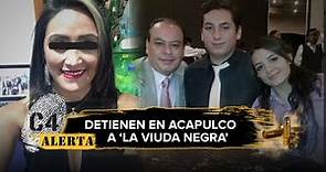 "La Viuda Negra”, acusada de matar a su esposo e hijastros en CdMx, es detenida en Acapulco
