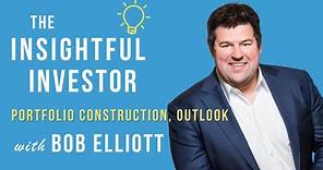 #3 – Bob Elliott: Portfolio Construction, Outlook