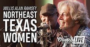 WILLIS ALAN RAMSEY - "Northeast Texas Women" (Live at The Church Studio, 2023)