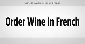 How to Order Wine in French | French Lessons