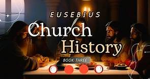 Christ And His Church History 3 || Eusebius || With Wisdom