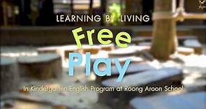 Learning by Living:Free Playin Kindergarten English Program at Roong Aroon School