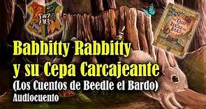 Babbitty Rabbitty y su Cepa Carcajeante (Los Cuentos de Beedle el Bardo) Audiocuento