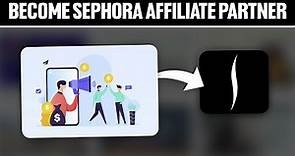 How To Become Sephora Affiliate Partner 2023! (Full Tutorial)