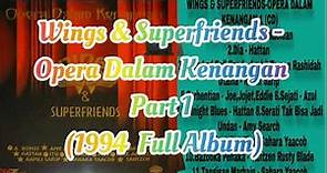 Wings & Superfriends - Opera Dalam Kenangan Part 1 (1994 Full Album)