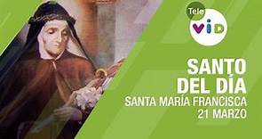 21 Marzo día de Santa María Francisca de las cinco llagas, Santo del Día - Tele VID