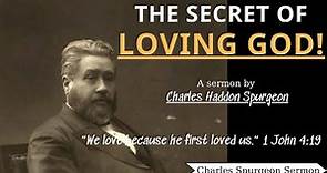 The Secret of Loving God! - Charles Spurgeon Sermons | Charles Spurgeon Sermons 2022 - 2023