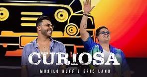 Murilo Huff & Eric Land - Curiosa (DVD FORTALEZA)