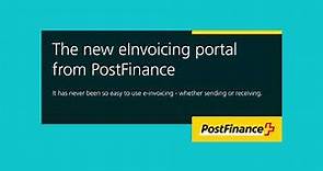 The new eInvoicing Portal from PostFinance
