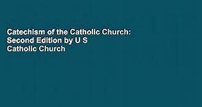Catechism of the Catholic Church: Second Edition by U S Catholic Church
