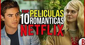 TOP 10 Películas ROMÁNTICAS en NETFLIX ❤️
