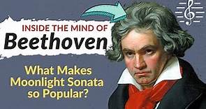 What Makes Moonlight Sonata so Popular? - Inside the Mind of Beethoven