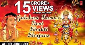 Gulshan Kumar Devi Bhakti Bhajans I Best Devi Bhajans I T-Series Bhakti Sagar