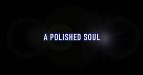 A Polished Soul : Unofficial Trailer