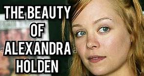 The Beauty Of Alexandra Holden