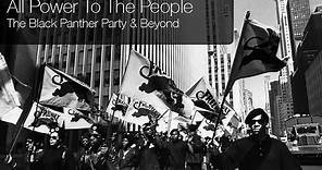 All Power To The People - The Black Panther Party & Beyond
