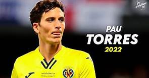 Pau Torres 2022 ► Amazing Defensive Skills & Goals - Villarreal | HD