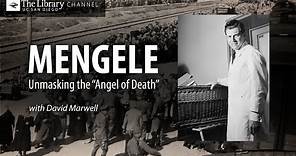 Mengele: Unmasking the “Angel of Death” with David Marwell