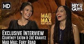 Courtney Eaton & Zoë Kravitz Exclusive Interview - Mad Max: Fury Road