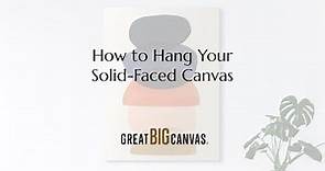 GreatBIGCanvas - How to Hang Your Solid-Faced Canvas