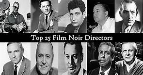 Noir By the Numbers: Top 25 Film Noir Directors