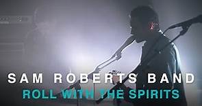 Sam Roberts Band | Roll With The Spirits | Live In Studio