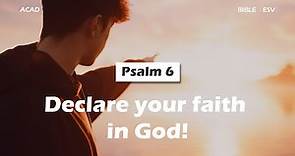 【 Psalm 6】Declare your faith in God! ｜ACAD Bible Reading