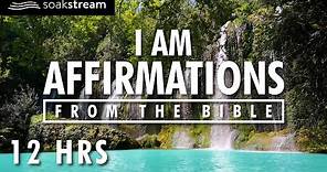 I AM Affirmations From The Bible | Renew Your Mind | Identity In Christ (12 HR LOOP)