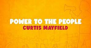 Curtis Mayfield - Power To The People (Official Lyric Video)