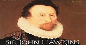 Admiral John Hawkins 1560s Elizabethan shipbuilder, naval commander, merchant, navigator, privateer