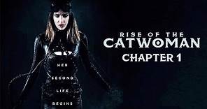 RISE OF THE CATWOMAN (2018) CHAPTER 1 - DC COMICS FAN FILM