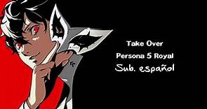 Persona 5 Royal - Take Over (Sub. español)