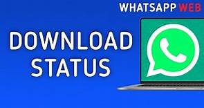 How to Download Status in WhatsApp Web