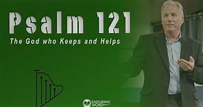 Psalm 121 - The God Who Keeps and Helps