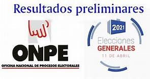 Primer reporte de la ONPE sobre resultados Electorales - Elecciones Generales 2021
